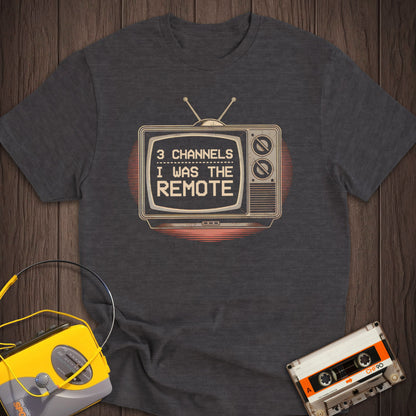 I Was The TV Remote Tee