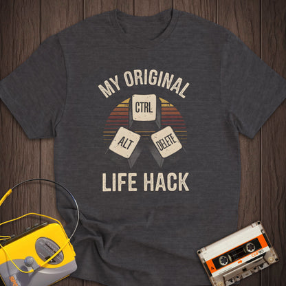 Ctrl+Alt+Delete My Original Life Hack Tee