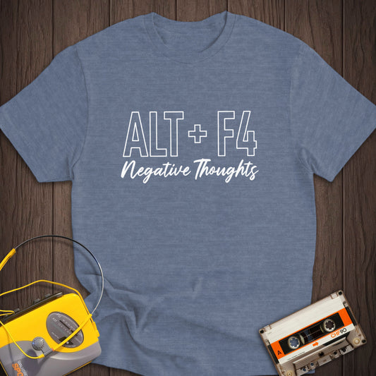 Alt + F4 Negative Thoughts Tee