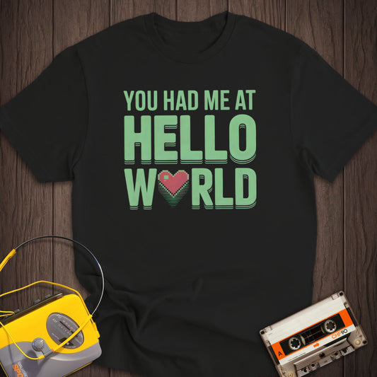 You Had Me At Hello World Tee