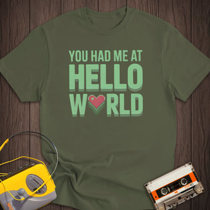 You Had Me At Hello World Tee