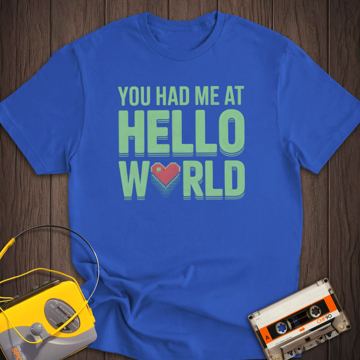 You Had Me At Hello World Tee