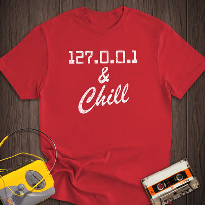 127.0.0.1 And Chill Tee
