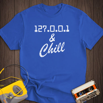 127.0.0.1 And Chill Tee