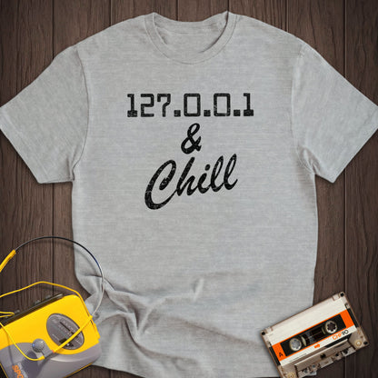 127.0.0.1 And Chill Tee