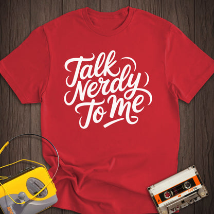 Talk Nerdy To Me Tee