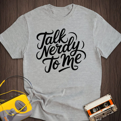Talk Nerdy To Me Tee