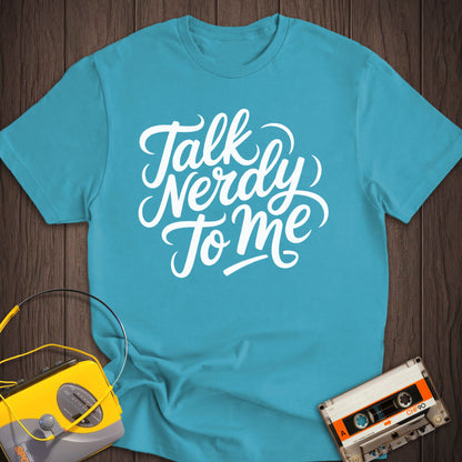Talk Nerdy To Me Tee