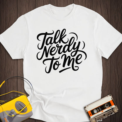 Talk Nerdy To Me Tee