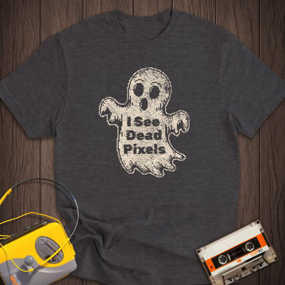 I See Dead Pixels Tee