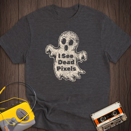 I See Dead Pixels Tee