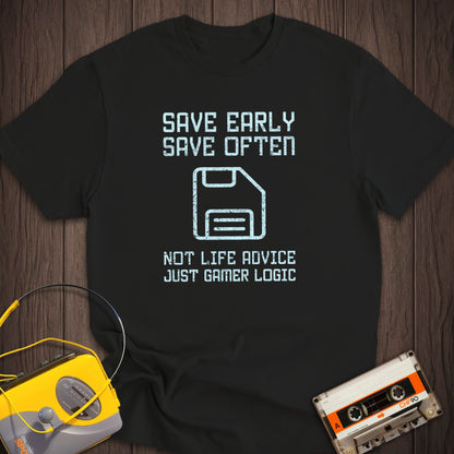 Save Early Save Often Tee