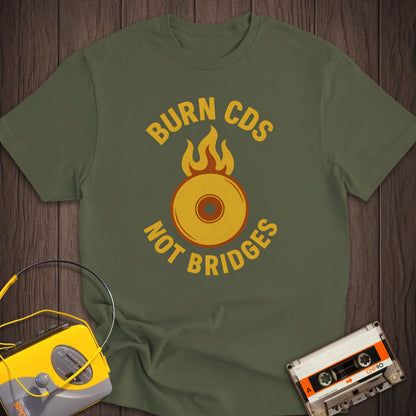 Burn CDs Not Bridges Tee