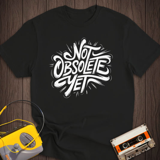 Not Obsolete Yet Tee