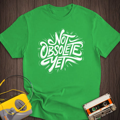 Not Obsolete Yet Tee
