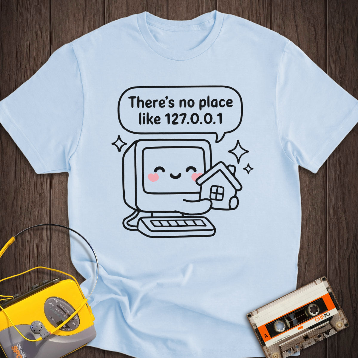 There Is No Place Like 127.0.0.1 Tee