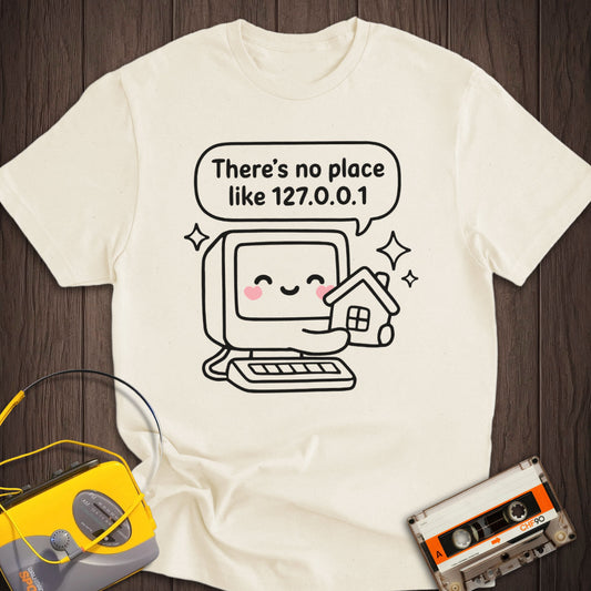 There Is No Place Like 127.0.0.1 Tee