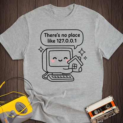 There Is No Place Like 127.0.0.1 Tee