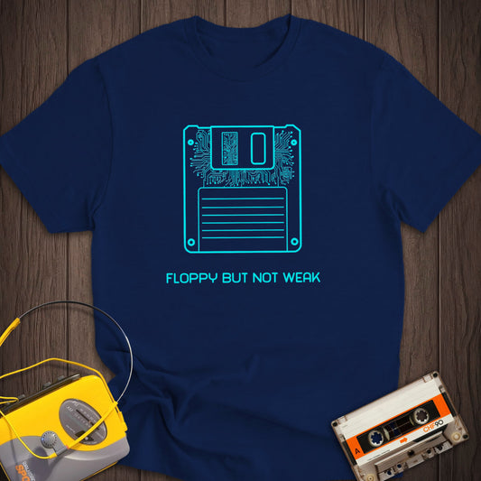 Floppy But Not Weak Tee