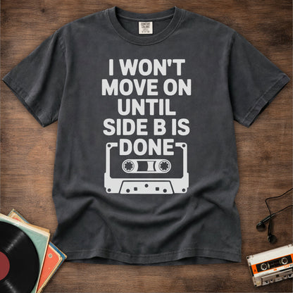 Until Side B Is Done Tee