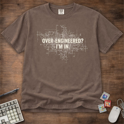 Over-Engineered I'm In Tee
