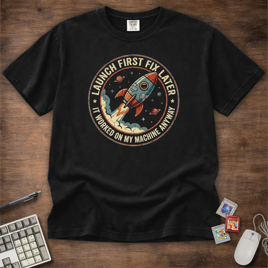Launch First Fix Later Programmer Tee