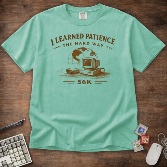 I Learned Patience The Hard Way Tee