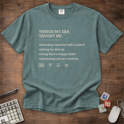 Things My Era Taught Me Tee