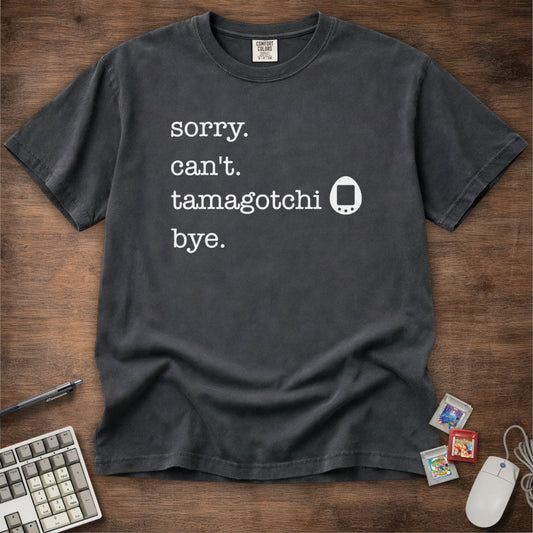 Sorry Can't Tamagotchi Tee