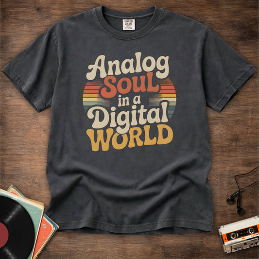 Analog Soul In A Digital World Tee