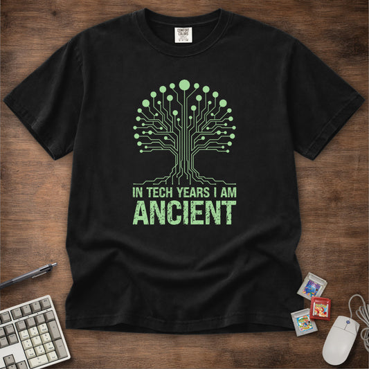 In Tech Years I Am Ancient Tee