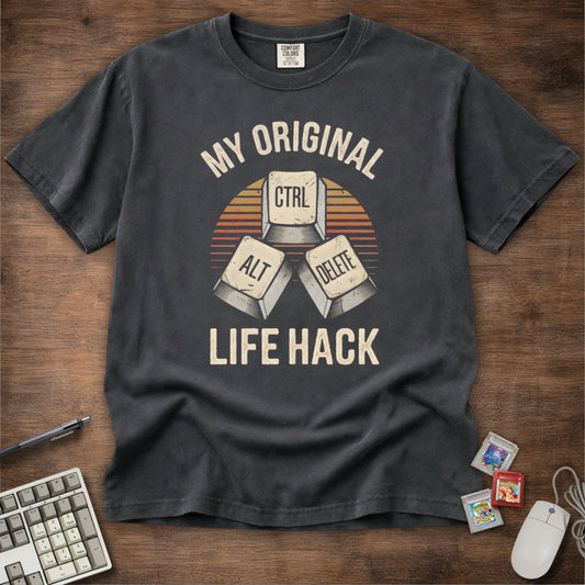 Ctrl+Alt+Delete My Original Life Hack Tee