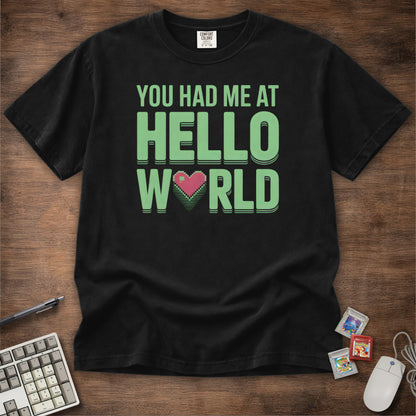 You Had Me At Hello World Tee