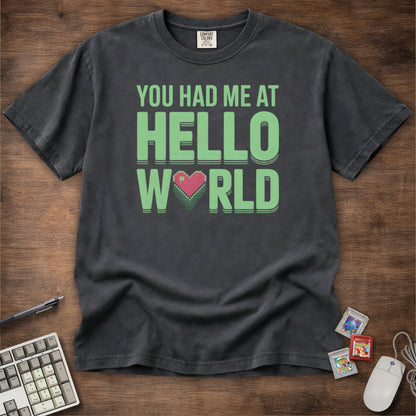 You Had Me At Hello World Tee