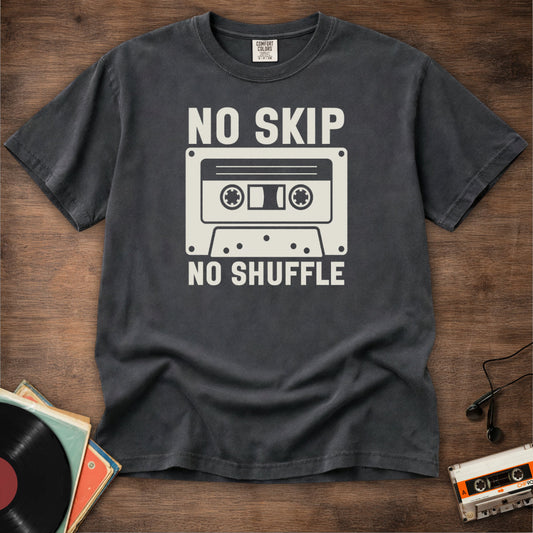 No Skip No Shuffle Tee