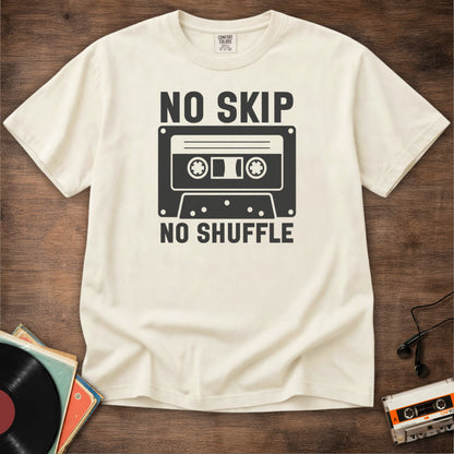 No Skip No Shuffle Tee