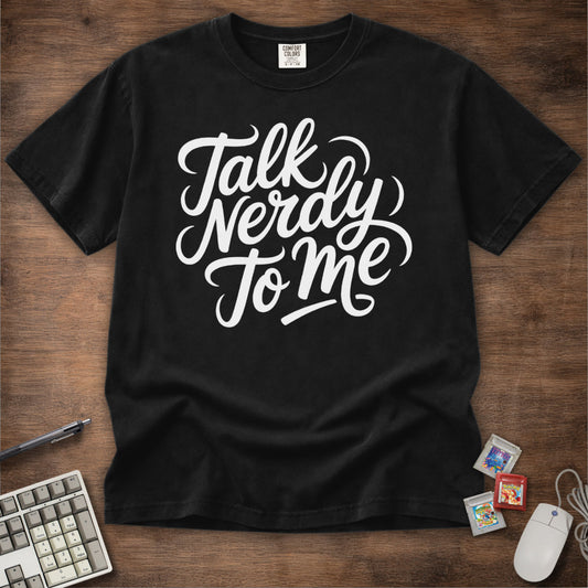 Talk Nerdy To Me Tee