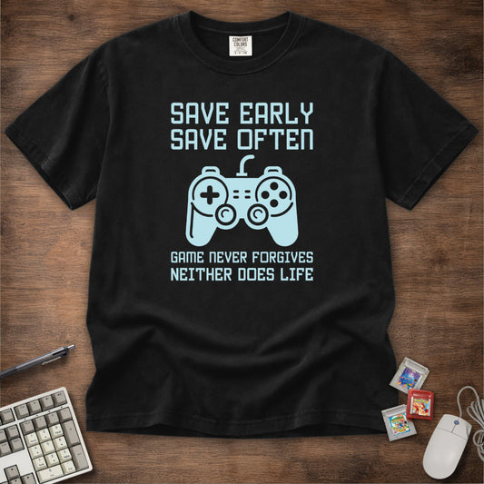 Save Early Save Often Tee