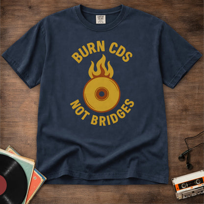 Burn CDs Not Bridges Tee