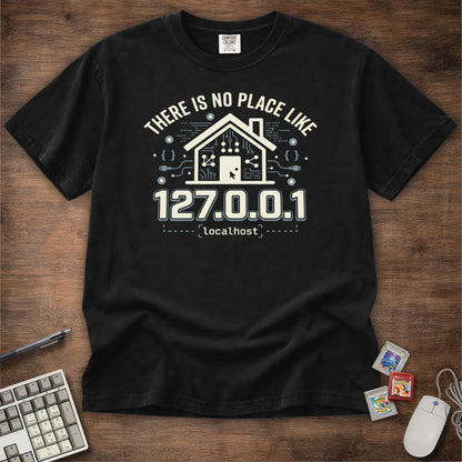 There Is No Place Like 127.0.0.1 Tee