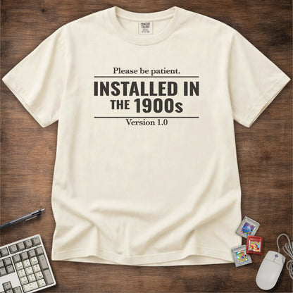 Installed In The 1900s Tee