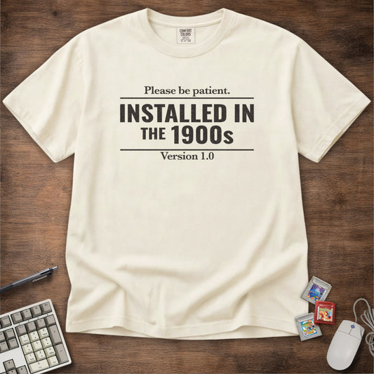 Installed In The 1900s Tee