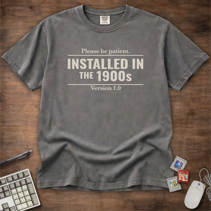 Installed In The 1900s Tee