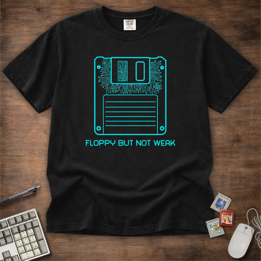 Floppy But Not Weak Tee